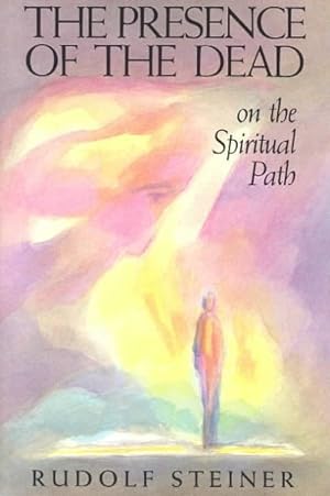 Seller image for Presence of the Dead on the Spiritual Path : Seven Lectures Held in Various Cities Between April 17 and May 26, 1914 for sale by GreatBookPrices