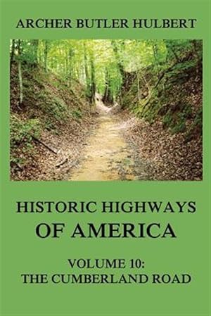 Seller image for Historic Highways of America: Volume 10: The Cumberland Road for sale by GreatBookPrices