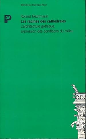 Bild des Verkufers fr Les Racines des cathdrales. L'architecture gothique, expression des conditions du milieu zum Verkauf von LIBRAIRIE GIL-ARTGIL SARL