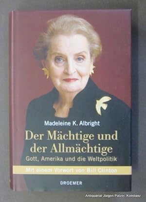 Bild des Verkufers fr Der Mchtige und der Allmchtige. Gott, Amerika und die Weltpolitik. Aus dem Amerianischen von Reinhard Kreissl u. Maria Zybak. Mnchen, Droemer, 2006. 361 S., 3 Bl. Or.-Pp. mit Schutzumschlag. (ISBN 9783426273999). zum Verkauf von Jrgen Patzer