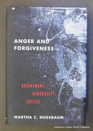 Anger and Forgiveness. Resentment, Generosity, Justice. New York, Oxford University Press, 2016. ...