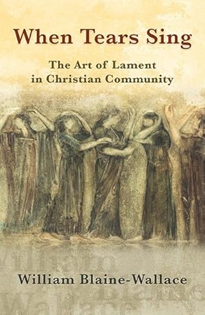 Imagen del vendedor de When Tears Sing : The Art of Lament in Christian Community a la venta por GreatBookPrices