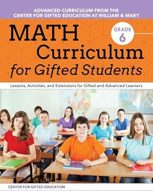 Bild des Verkufers fr Math Curriculum for Gifted Students, Grade 6 : Lessons, Activities, and Extensions for Gifted and Advanced Learners zum Verkauf von GreatBookPrices