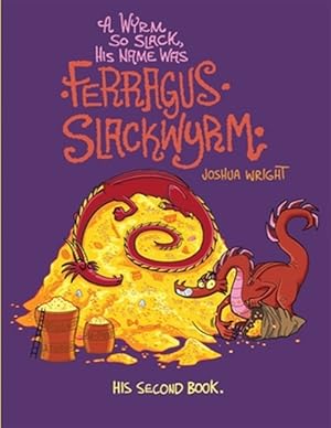 Immagine del venditore per A Wyrm so Slack, His Name was Ferragus Slackwyrm: His Second Book venduto da GreatBookPrices