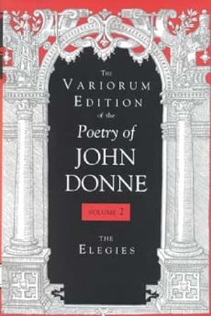 Image du vendeur pour Variorum Edition of the Poetry of John Donne : The Elegies mis en vente par GreatBookPrices