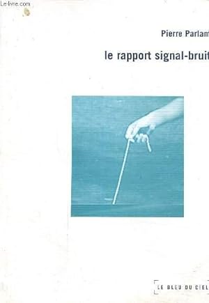 Bild des Verkufers fr Le rapport signal bruit zum Verkauf von Le-Livre