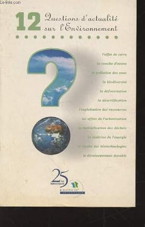 Bild des Verkufers fr 12 questions d'actualit sur l'Environnement : l'effet de serre, la couche d'ozone, la pollution des eaux, la biodiversit, la dforestation, la dsertification, l'exploitation des ressources, les effets de l'urbanisation, la multiplication des dchets. zum Verkauf von Le-Livre