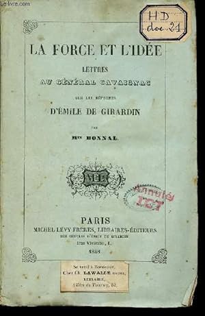 Bild des Verkufers fr La force et l'ide lettres au Gnral Cavaignac sur les rformes d'Emile de Girardin. zum Verkauf von Le-Livre