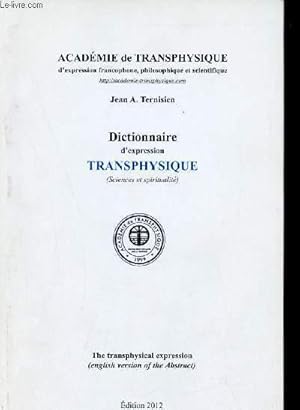 Bild des Verkufers fr Dictionnaire d'expression transphysique (sciences et spiritualit) - Acadmie de transphysique d'expression francophone philosophique et scientifique. zum Verkauf von Le-Livre