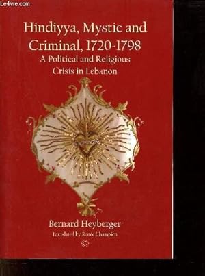 Bild des Verkufers fr Hindiyya Mystic and Criminal (1720-1798) a political and religious crisis in Lebanon. zum Verkauf von Le-Livre