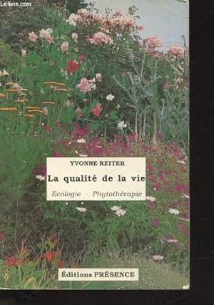 Bild des Verkufers fr La qualit de la vie : Ecologie, Phytothrapie. zum Verkauf von Le-Livre