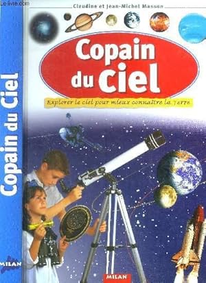 Seller image for Copain du ciel. Explorer leciel pour mieux connatre la Terre for sale by Le-Livre