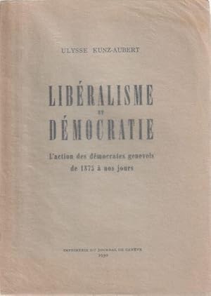 Image du vendeur pour Libralisme et dmocratie L'action des dmocrates genevois de 1875  nos jours. mis en vente par ARTLINK