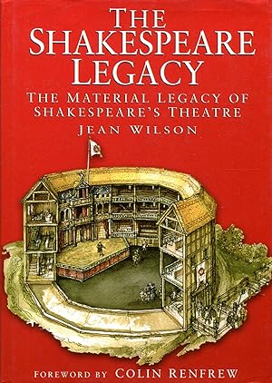 Seller image for The Shakespeare Legacy : The Material Legacy of Shakespeare's Theatre for sale by Pendleburys - the bookshop in the hills