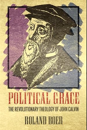 Imagen del vendedor de Political Grace: The Revolutionary Theology of John Calvin a la venta por Kenneth Mallory Bookseller ABAA