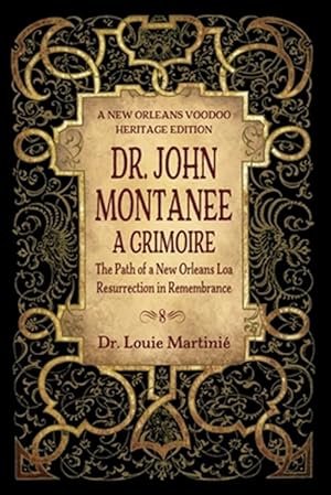 Imagen del vendedor de Dr. John Montanee: A Grimoire: The Path of a New Orleans Loa, Resurrection in Remembrance a la venta por GreatBookPrices