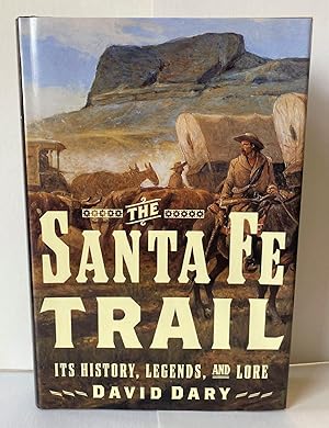 The Santa Fe Trail: Its history, legends, and lore