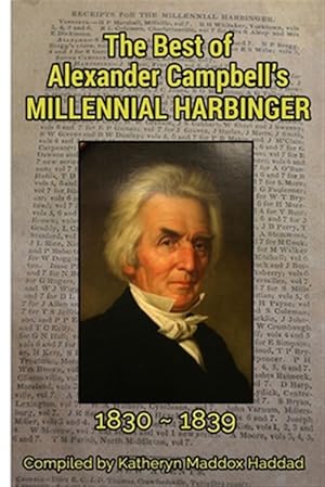 Seller image for The Best of Alexander Campbell's Millennial Harbinger 1830-1839 for sale by GreatBookPrices