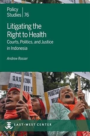 Seller image for Litigating the Right to Health: Courts, Politics, and Justice in Indonesia for sale by GreatBookPrices