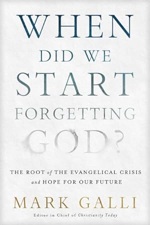Bild des Verkufers fr When Did We Start Forgetting God? : The Root of the Evangelical Crisis and Hope for the Future zum Verkauf von GreatBookPrices