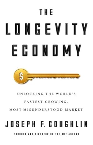 Seller image for Longevity Economy : Unlocking the World's Fastest-Growing, Most Misunderstood Market for sale by GreatBookPrices