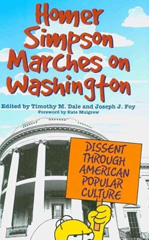 Seller image for Homer Simpson Marches on Washington : Dissent Through American Popular Culture for sale by GreatBookPrices