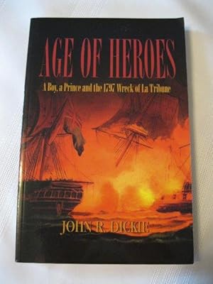 Seller image for Age of Heroes A Boy, a Prince and the Wreck of La Tribune for sale by ABC:  Antiques, Books & Collectibles