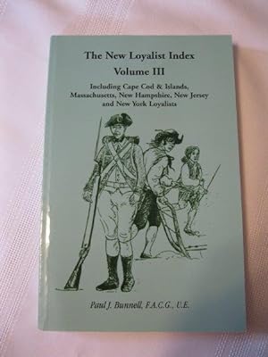 Bild des Verkufers fr The New Loyalist Index Volume III Including Cape Cod & Islands, Massachusetts, New Hampshire, New Jersey and New York Loyalists zum Verkauf von ABC:  Antiques, Books & Collectibles