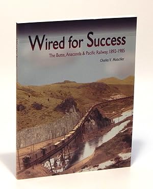 Wired for Success: The Butte, Anaconda and Pacific Railway, 1892 - 1985