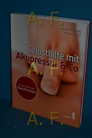 Seller image for Selbsthilfe durch Akupressur und Co : drck den Punkt, stopp den Schmerz. Alexander Meng, Wolfgang Exel for sale by Antiquarische Fundgrube e.U.