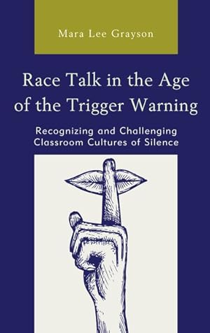 Seller image for Race Talk in the Age of the Trigger Warning : Recognizing and Challenging Classroom Cultures of Silence for sale by GreatBookPrices