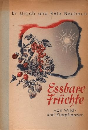 Imagen del vendedor de Essbare Frchte von Wild- und Zierpflanzen. Mit 47 Abb. nach Originalen. a la venta por Buch von den Driesch