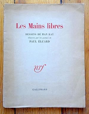 Les mains libres. Dessins de Man Ray illustrés par les poèmes de Paul Eluard.