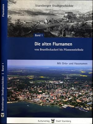 Seller image for Die alten Flurnamen von Brustfleckackerl bis Pfannenstielholz. Mit Orts- und Hausnamen. for sale by Versandantiquariat  Rainer Wlfel