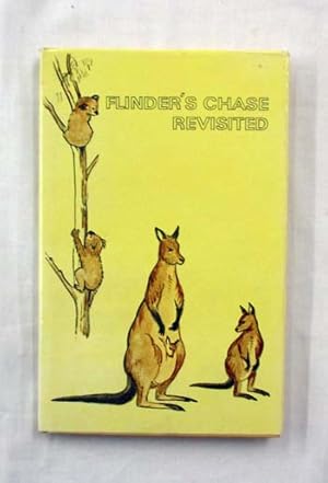 Seller image for Flinders Chase Revisited Kangaroo Island, South Australia. Nature-Lovers' Sanctuary for sale by Adelaide Booksellers