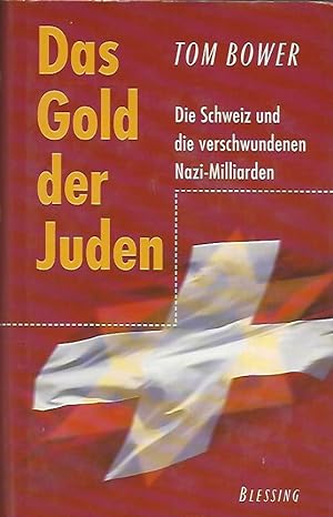 Das Gold der Juden. Die Schweiz und die verschwundenen Nazi-Milliarden. Aus dem Engl. von Helmut ...