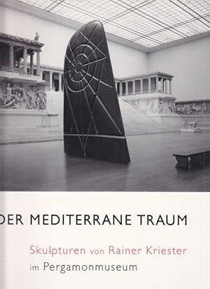 Der Mediterrane Traum. Skulpturen von Rainer Kriester im Pergamonmuseum. 21. Juni - 27. August 2000