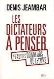 Image du vendeur pour Les Dictateurs  Penser Et Autres Donneurs De Leons mis en vente par RECYCLIVRE