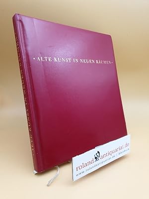 Alte Kunst in neuen Räumen / Mit Vorw. u. Begleittext von Olga Soden. Hrsg. von J. E. Schuler