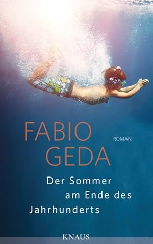 Seller image for Der Sommer am Ende des Jahrhunderts : Roman / Fabio Geda. Aus dem Ital. von Christiane Burkhardt for sale by Bcher bei den 7 Bergen
