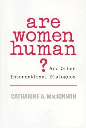 Imagen del vendedor de Are Women Human?: And Other International Dialogues by MacKinnon, Catharine A. [Paperback ] a la venta por booksXpress