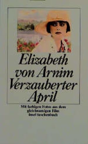 Verzauberter April : Roman ; mit farbigen Fotos aus dem gleichnamigen Film. Elizabeth von Arnim. ...
