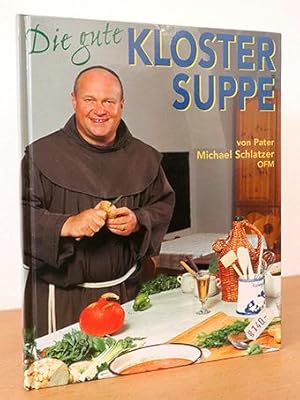 Die gute Klostersuppe. Ein Koch-, Bet- und Schlankheitsbuch