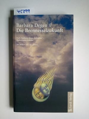 Die Brennesselzukunft : nach Auschwitz, Krieg, "Euthanasie" - Zauberfrauen-Gedichte. Mit Bildern ...