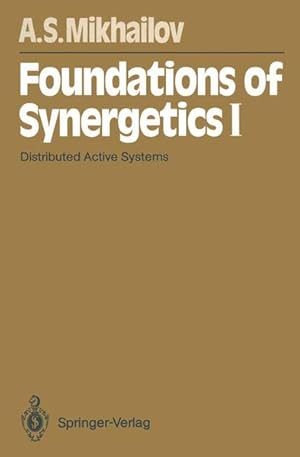 Seller image for Foundations of Synergetics I: Distributed Active Systems (Springer Series in Synergetics, 51). for sale by Wissenschaftl. Antiquariat Th. Haker e.K