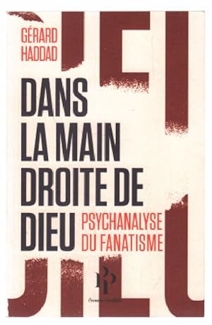 Bild des Verkufers fr Dans la main droite de dieu (psychanalyse du fanatisme) zum Verkauf von librairie philippe arnaiz