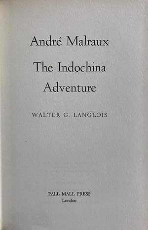 André Malraux. The Indochina Adventure.