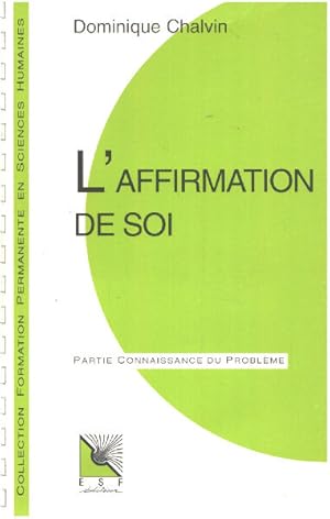 L'affirmation de soi : Connaissance du problème applications pratiques