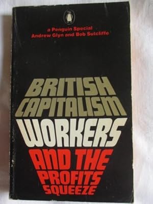 Image du vendeur pour British Capitalism, Workers and the Profit Squeeze (A Penguin special) mis en vente par MacKellar Art &  Books