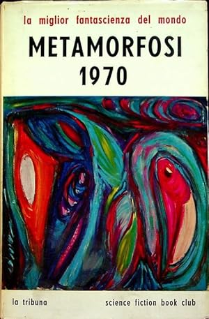 Immagine del venditore per Metamorfosi 1970: antologia di fantascienza.: [traduzione di Maria Teresa Guasti, Tito Lana Popi e Sandro Sandrelli]. Science fiction book club; 38. venduto da Studio Bibliografico Adige